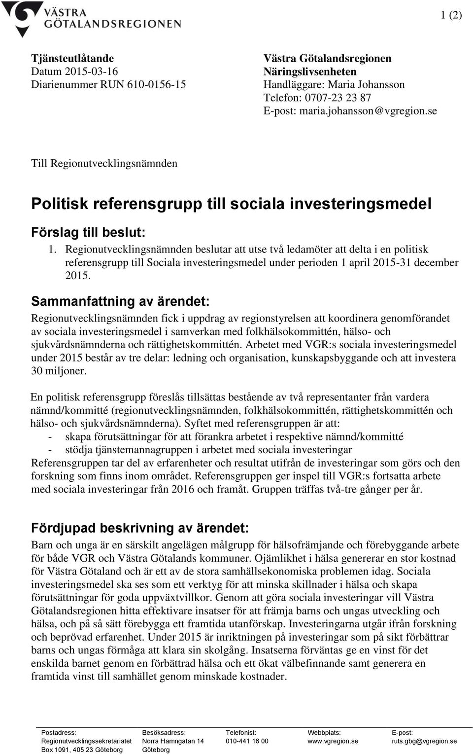 Regionutvecklingsnämnden beslutar att utse två ledamöter att delta i en politisk referensgrupp till Sociala investeringsmedel under perioden 1 april 2015-31 december 2015.