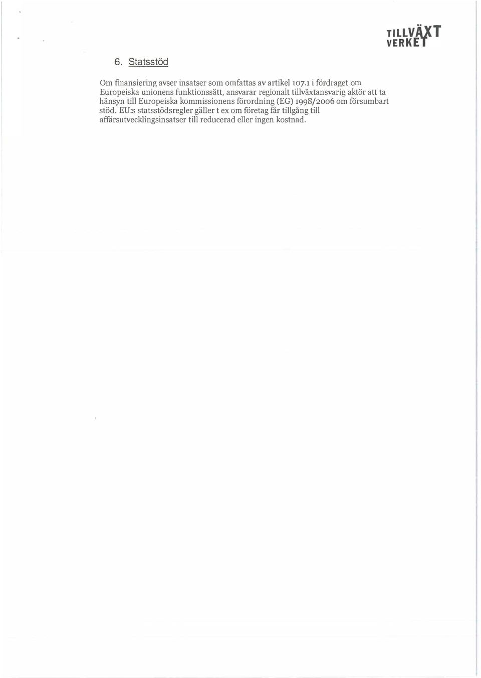 Eurpeiska kmmissinens f6rrdning eeg) 1998/2006 m försumbart stöd, EU:s statsstöds regler