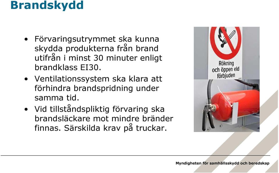 Ventilationssystem ska klara att förhindra brandspridning under samma tid.