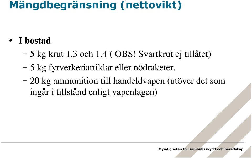 Svartkrut ej tillåtet) 5 kg fyrverkeriartiklar eller