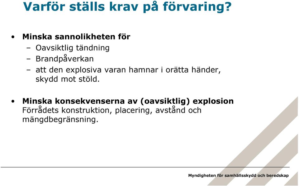 explosiva varan hamnar i orätta händer, skydd mot stöld.