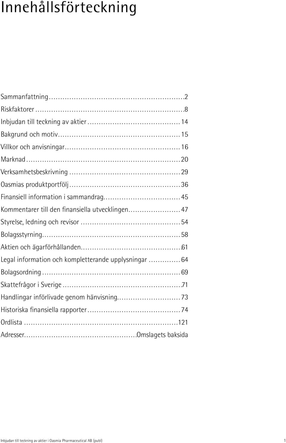 ................................................................... 20 Verksamhetsbeskrivning................................................. 29 Oasmias produktportfölj.