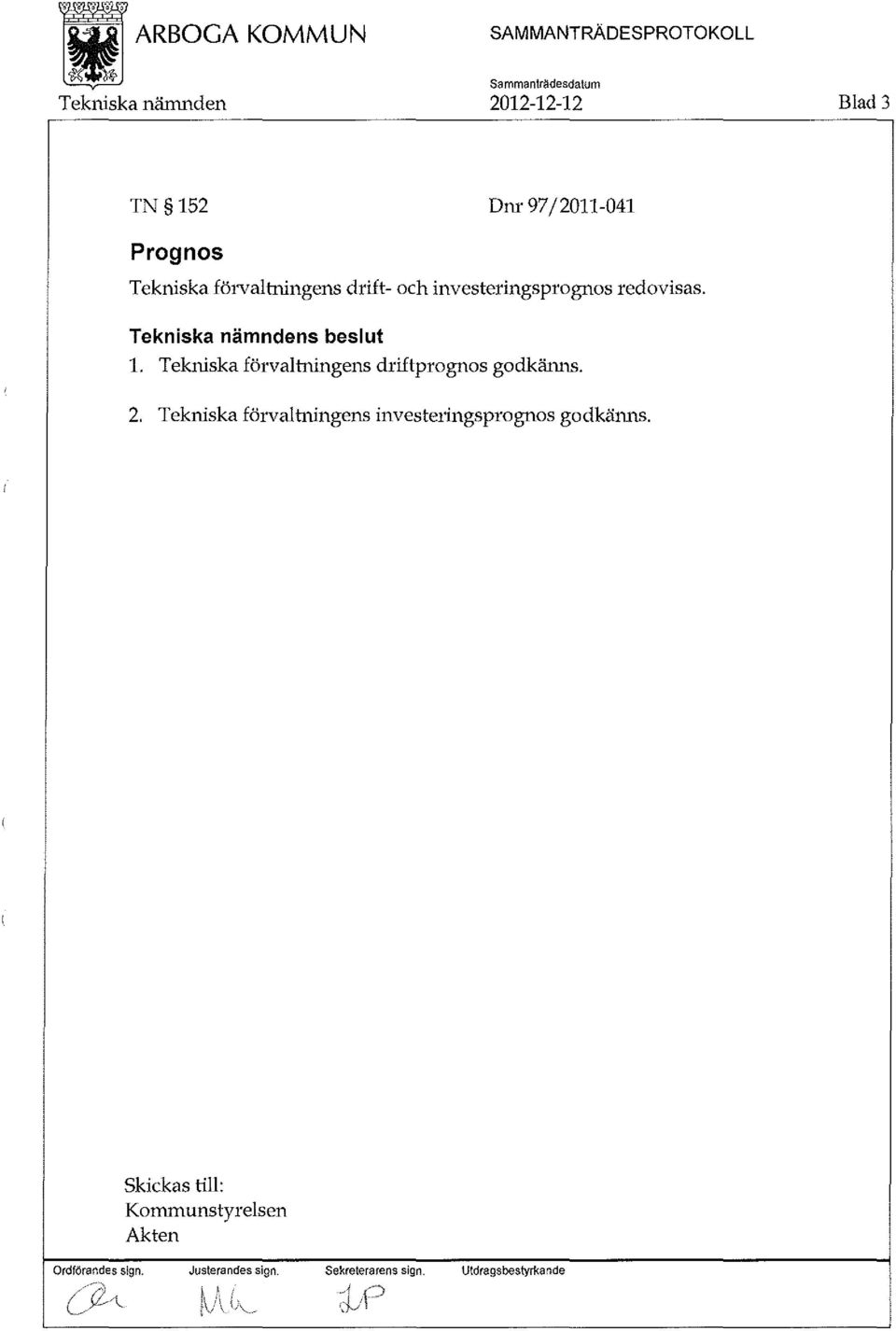 2. Tekniska förvaltningens investeringsprognos godkänns.