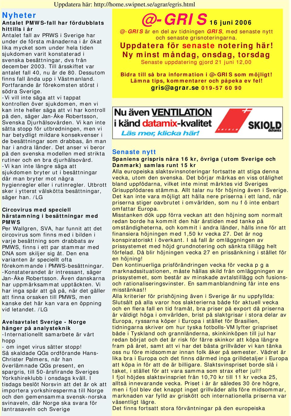 svenska besättningar, dvs från december 2003. Till årsskiftet var antalet fall 40, nu är de 80. Dessutom finns fall ända upp i Västmanland. Fortfarande är förekomsten störst i södra Sverige.