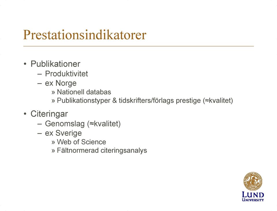 tidskrifters/förlags prestige ( kvalitet) Citeringar