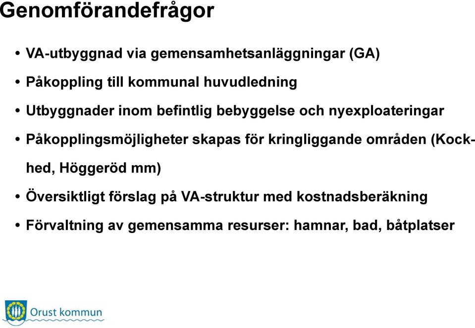 Påkopplingsmöjligheter skapas för kringliggande områden (Kockhed, Höggeröd mm)