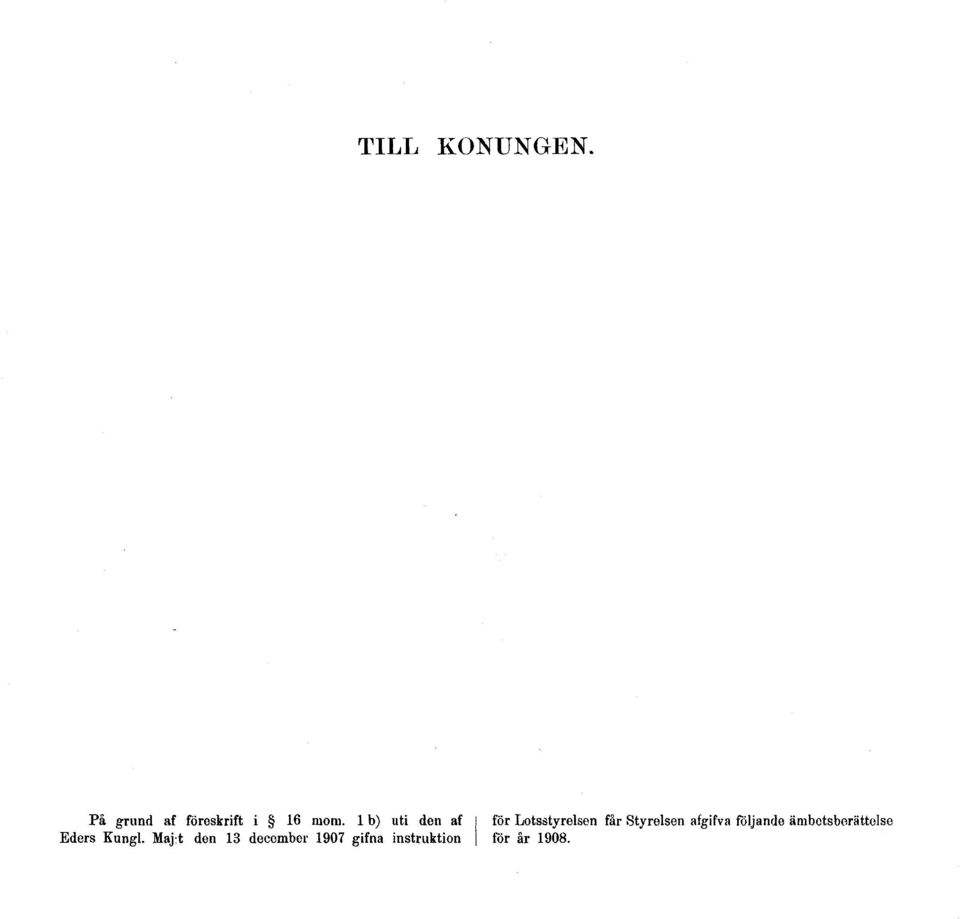 Maj:t den 13 december 1907 gifna instruktion för