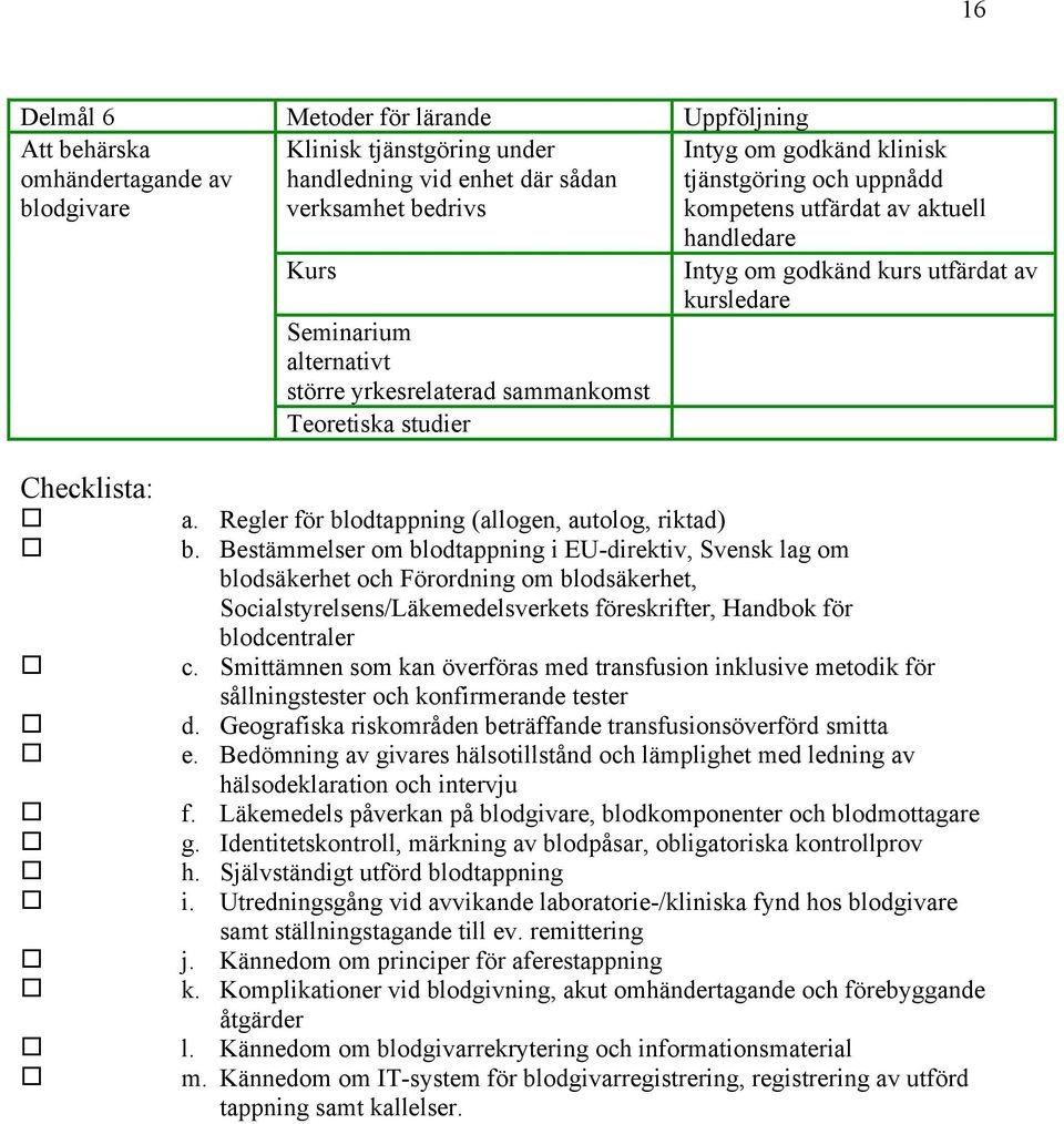 Regler för blodtappning (allogen, autolog, riktad) b.