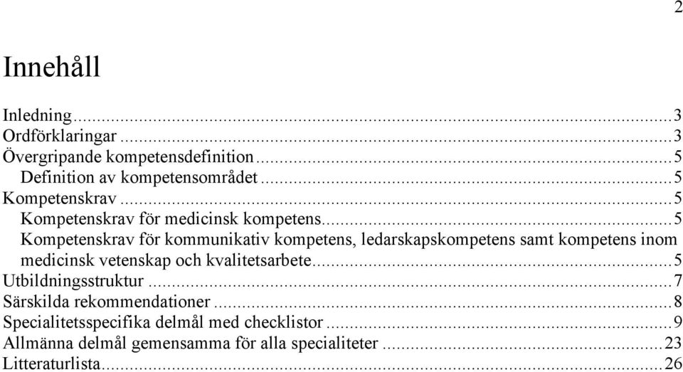 ..5 Kompetenskrav för kommunikativ kompetens, ledarskapskompetens samt kompetens inom medicinsk vetenskap och