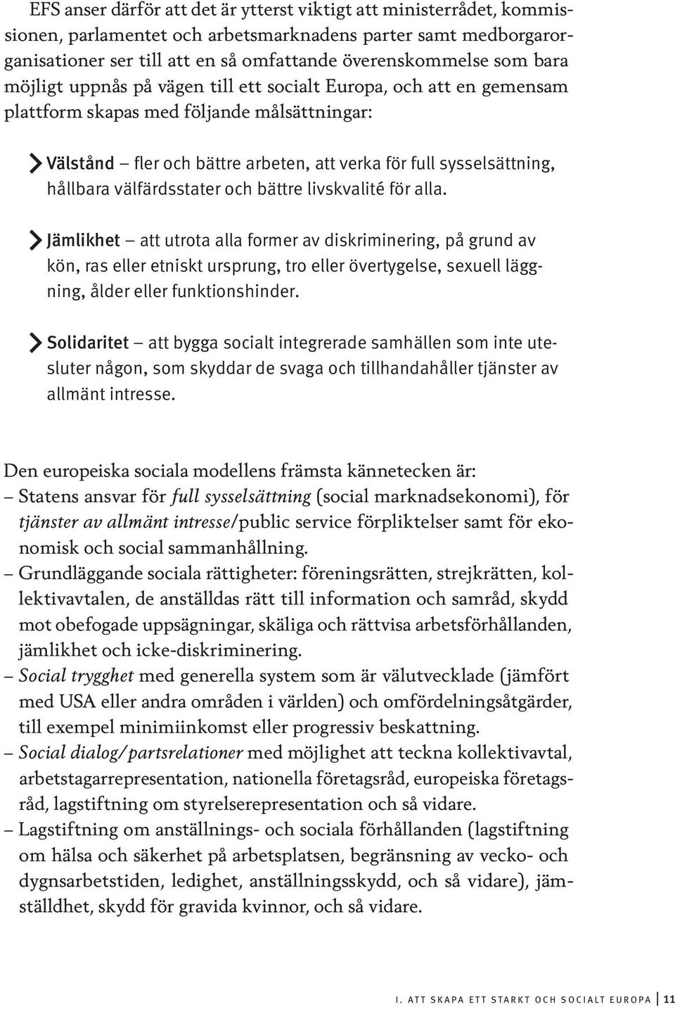 välfärdsstater och bättre livskvalité för alla.