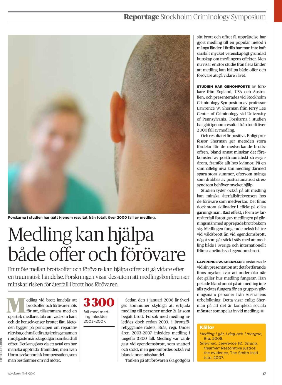 Men nu visar en stor studie från flera länder att medling kan hjälpa både offer och förövare att gå vidare i livet.