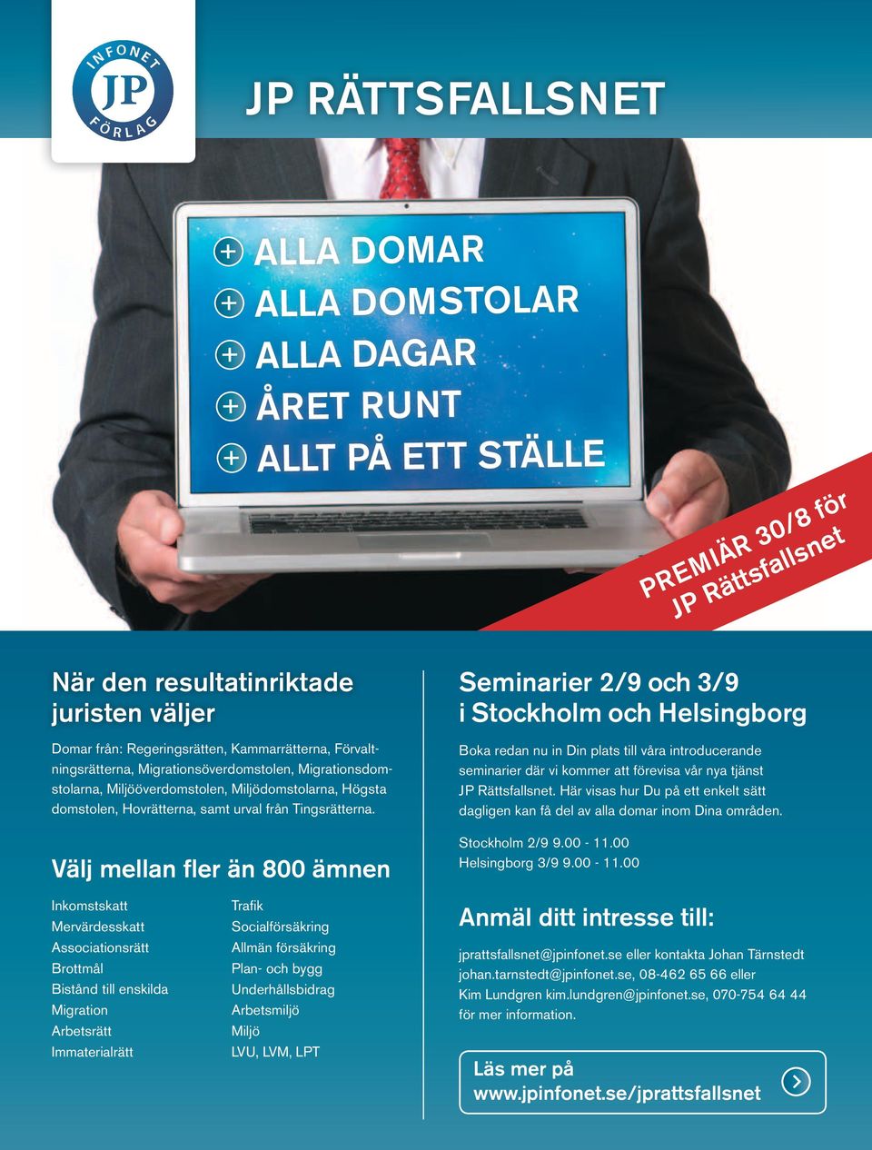 Välj mellan fler än 800 ämnen Seminarier 2/9 och 3/9 i Stockholm och Helsingborg Boka redan nu in Din plats till våra introducerande seminarier där vi kommer att förevisa vår nya tjänst JP