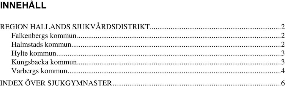 .. 2 Hylte kommun... 3 Kungsbacka kommun.