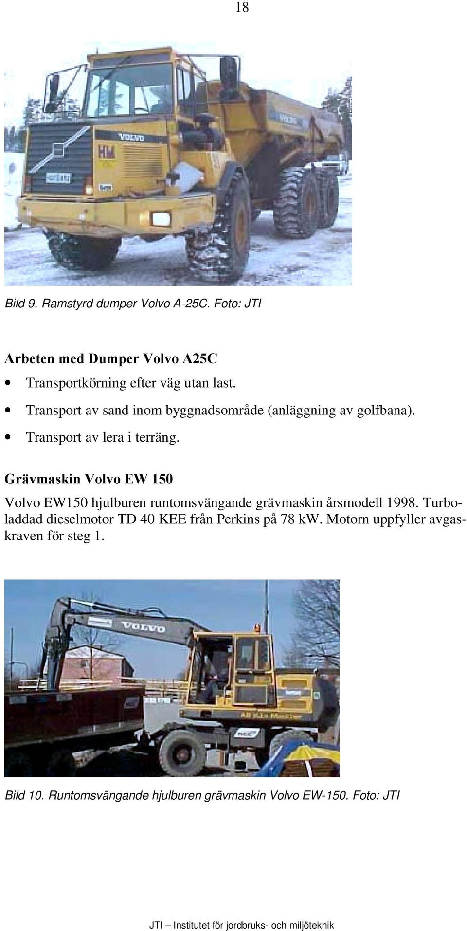 *UlYPDVNLQÃ9ROYRÃ(:Ã Volvo EW150 hjulburen runtomsvängande grävmaskin årsmodell 1998.