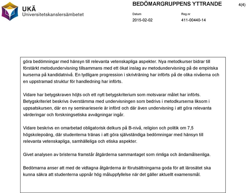 En tydligare progression i skrivträning har införts på de olika nivåerna och en uppstramad struktur för handledning har införts.