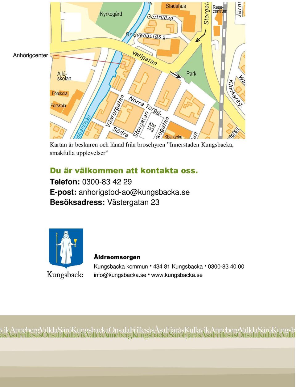 Telefon: 0300-83 42 29 E-post: anhorigstod-ao@kungsbacka.