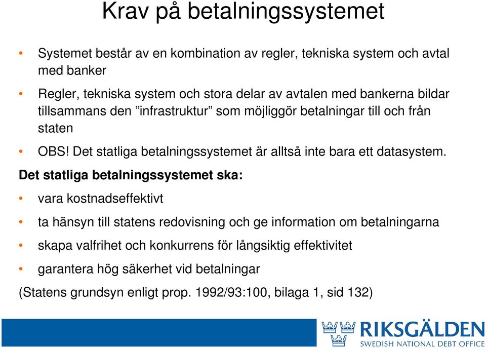 Det statliga betalningssystemet är alltså inte bara ett datasystem.