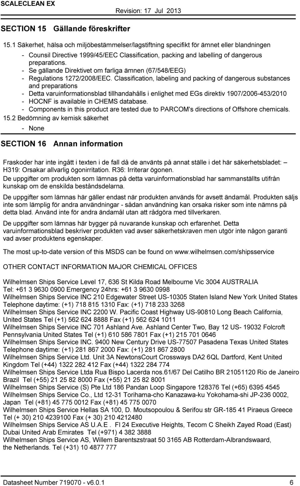 Se gällande Direktivet om farliga ämnen (67/548/EEG) Regulations 1272/2008/EEC.