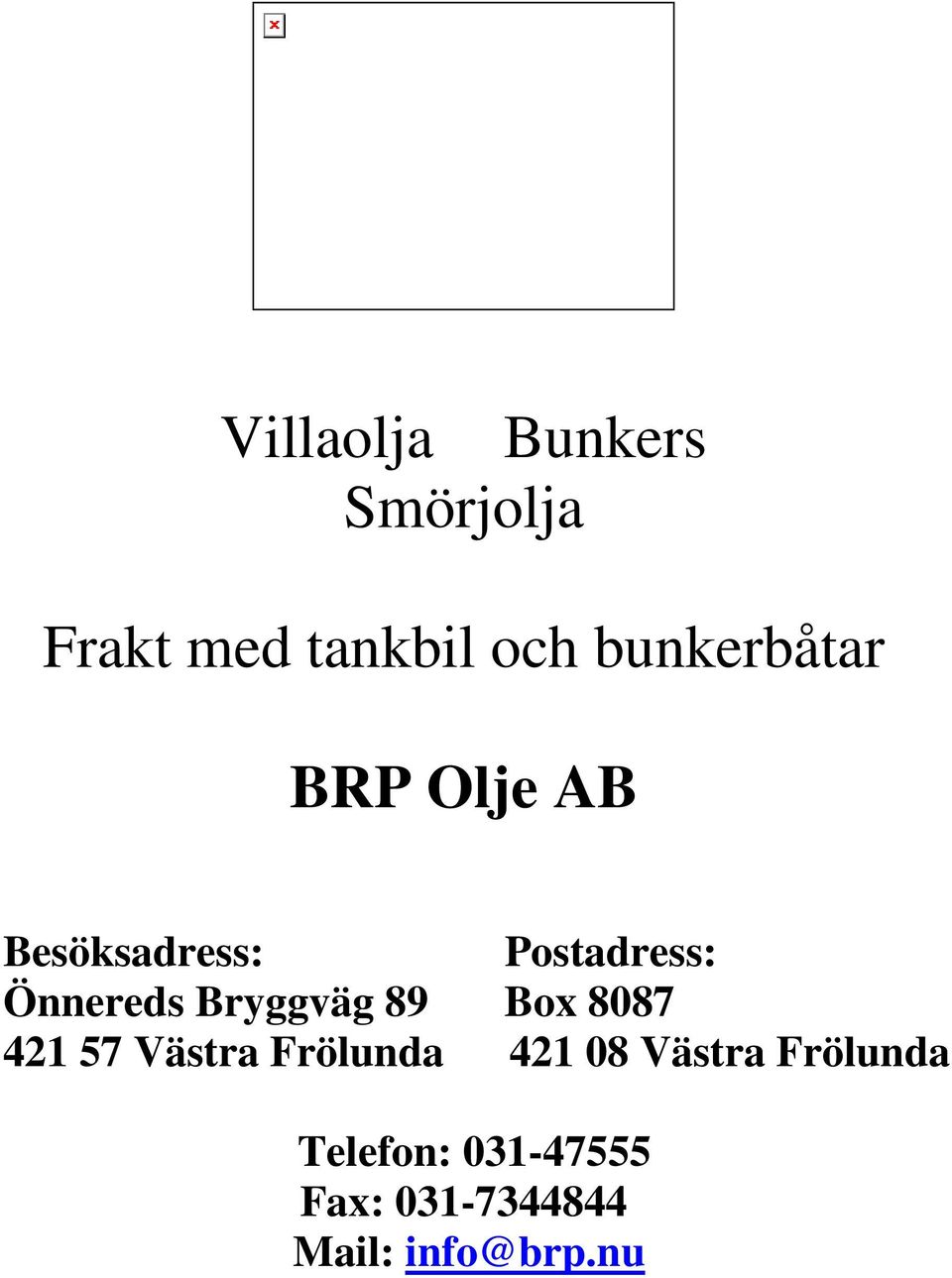 Önnereds Bryggväg 89 Box 8087 421 57 Västra Frölunda 421