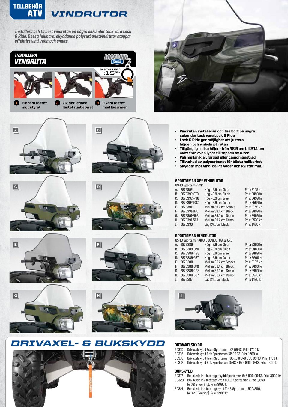 några sekunder tack vare Lock & Ride Lock & Ride ger möjlighet att justera höjden och vinkeln på rutan Tillgänglig i olika höjder från 48.9 cm till 24.