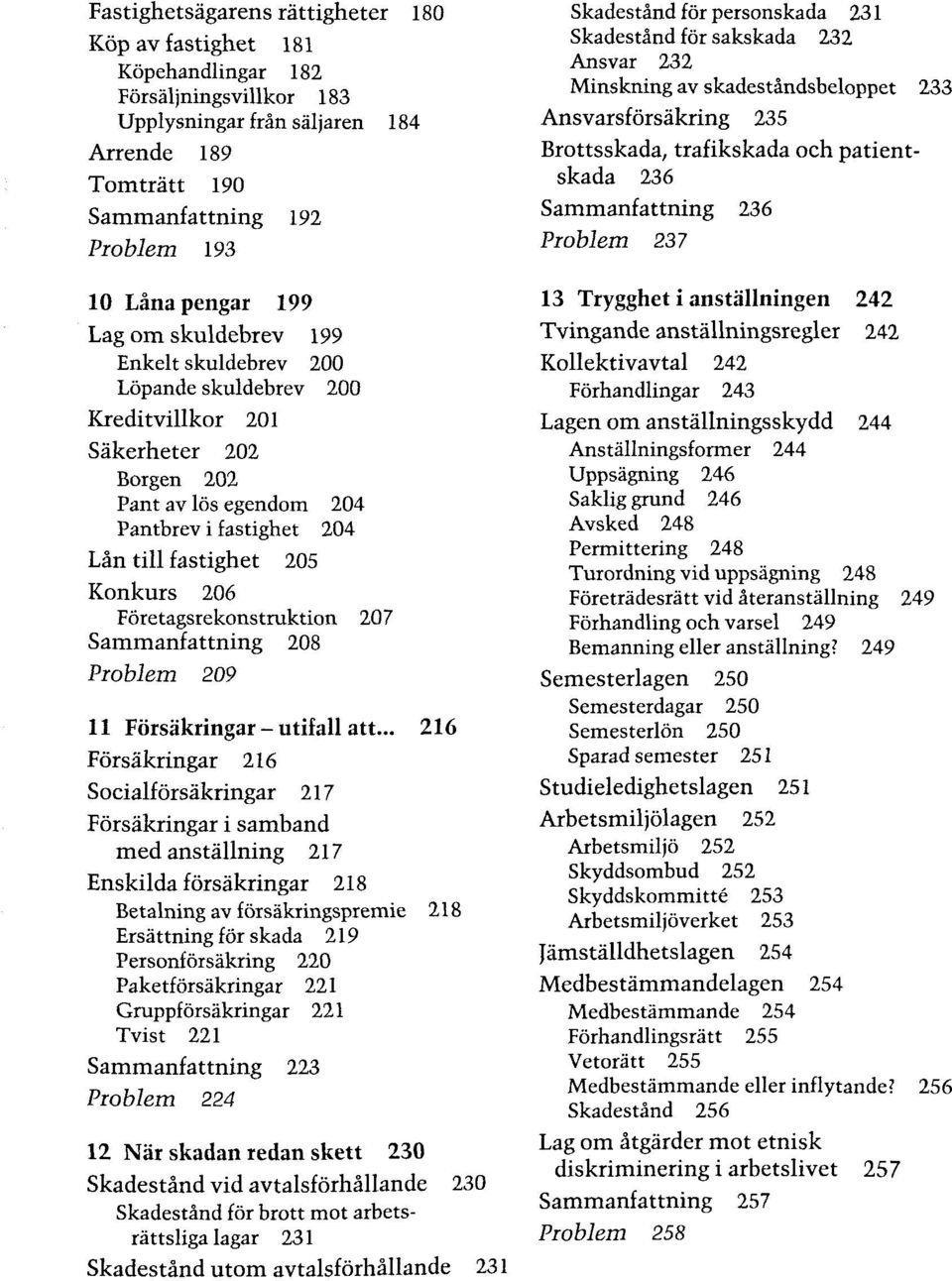 Företagsrekonstruktion 207 Sammanfattning 208 Problem 209 11 Försäkringar - utifall att.