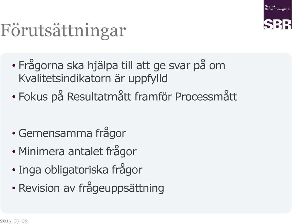 framför Processmått Gemensamma frågor Minimera antalet