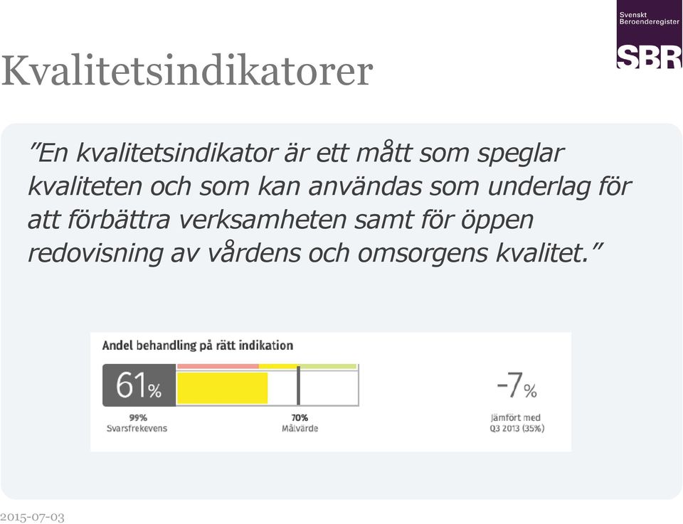 som underlag för att förbättra verksamheten samt