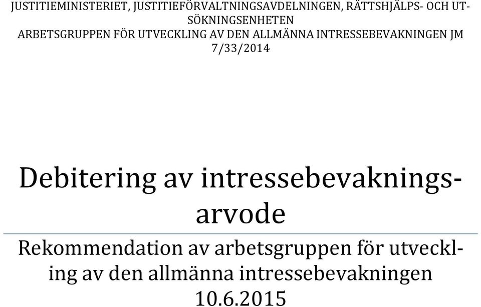 INTRESSEBEVAKNINGEN JM 7/33/2014 Debitering av intressebevakningsarvode