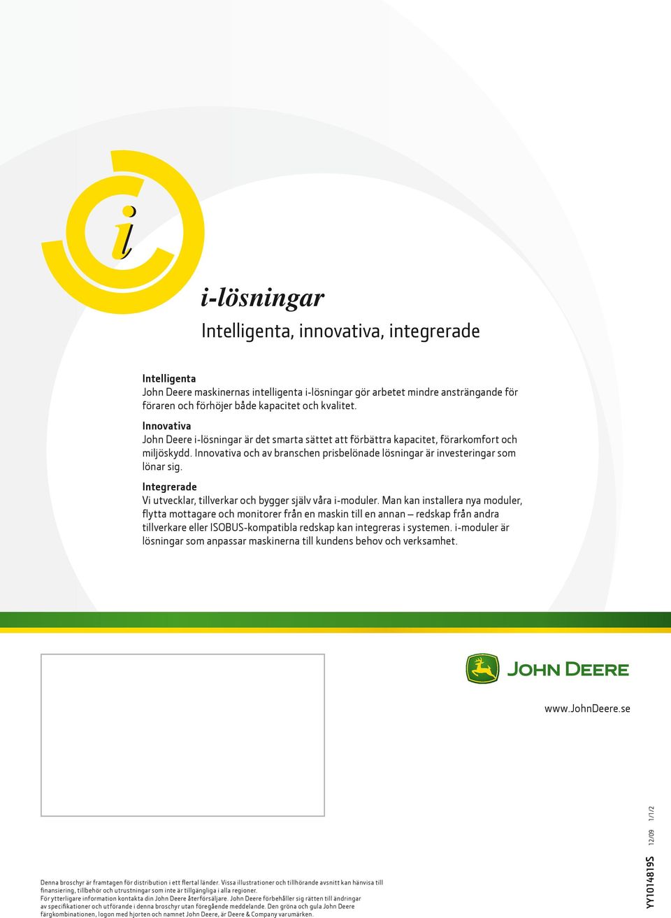 Integrerade Vi utvecklar, tillverkar och bygger själv våra i-moduler.