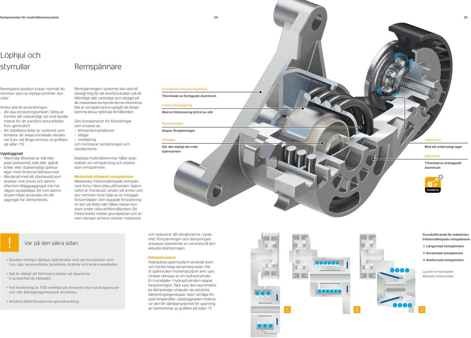 generator) Att stabilisera delar av systemet som tenderar att skapa oönskade vibrationer (t.ex.
