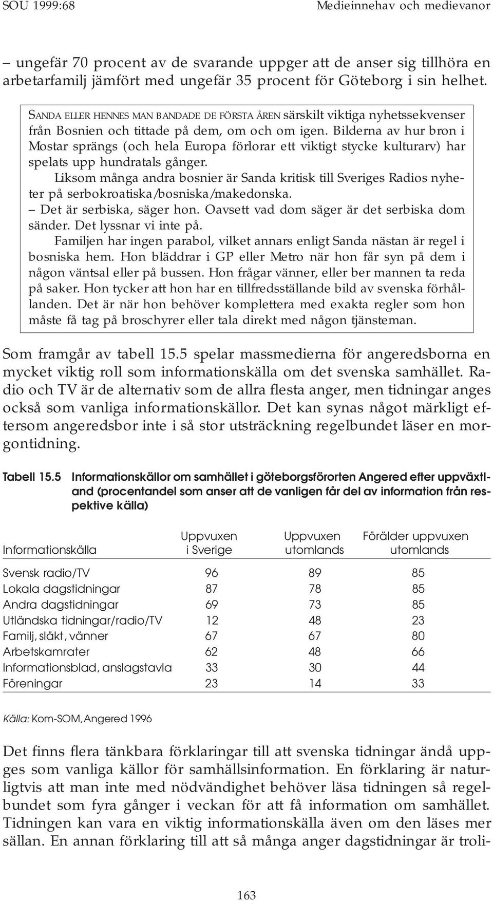 Bilderna av hur bron i Mostar sprängs (och hela Europa förlorar ett viktigt stycke kulturarv) har spelats upp hundratals gånger.