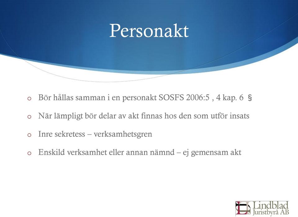 6 När lämpligt bör delar av akt finnas hs den sm