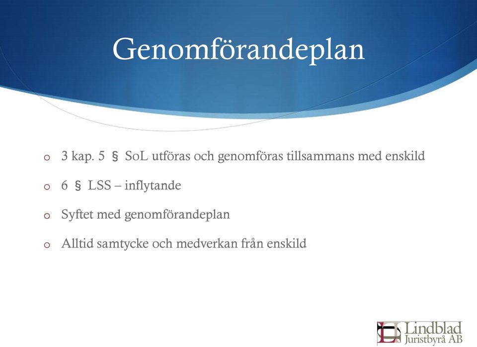 med enskild 6 LSS inflytande Syftet med