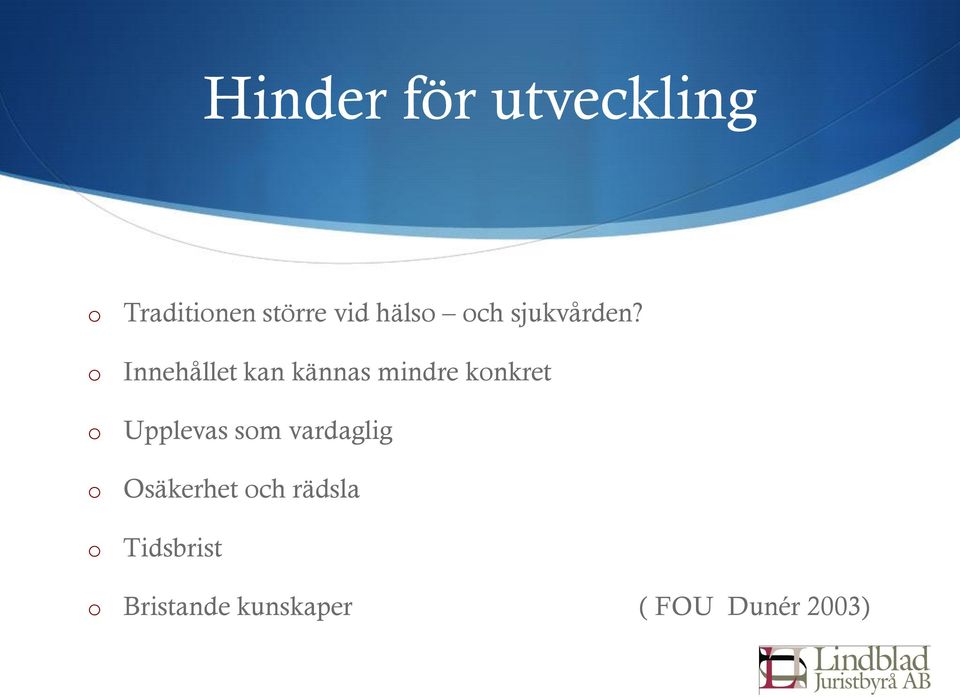 Innehållet kan kännas mindre knkret Upplevas sm