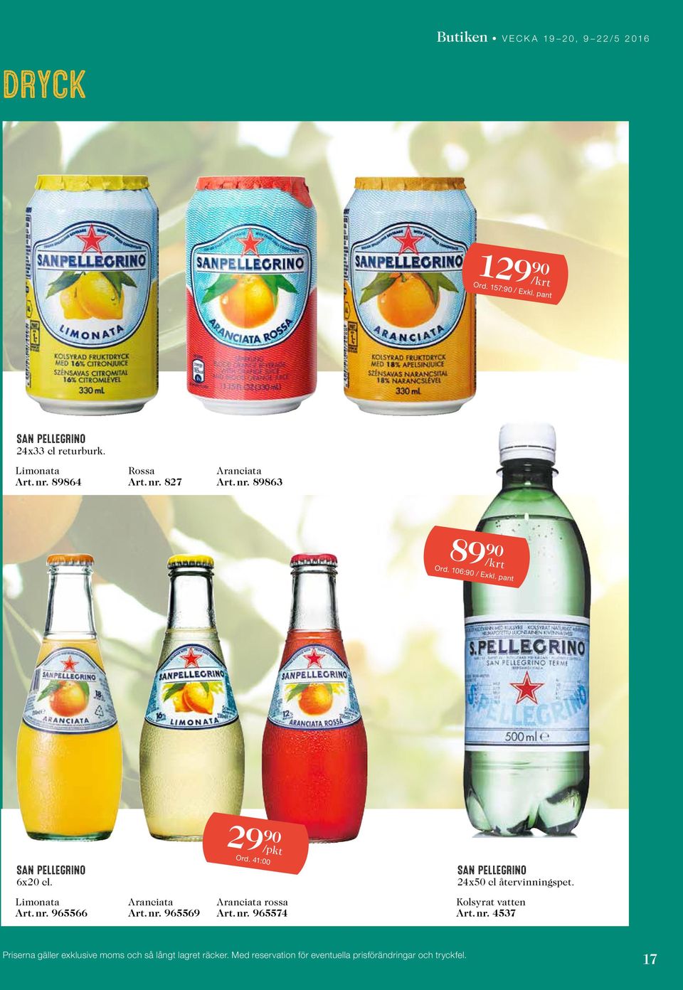 pant SAN PELLEGRINO 6x20 cl. 29 90 Ord. 41:00 /pkt SAN PELLEGRINO 24x50 cl återvinningspet.