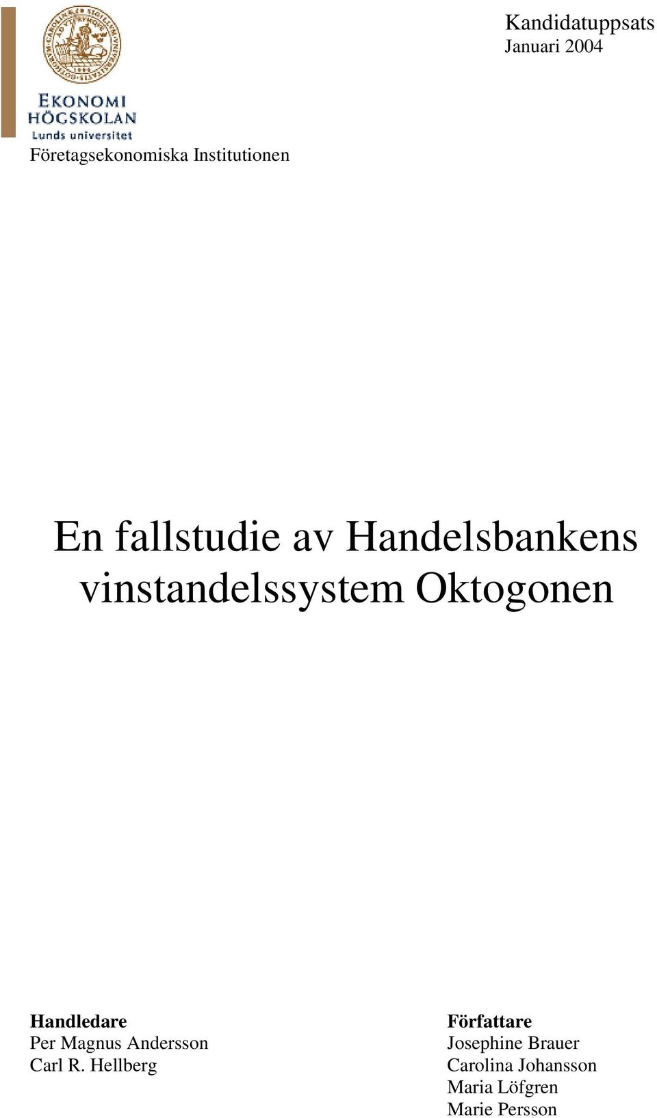 Handledare Per Magnus Andersson Carl R.