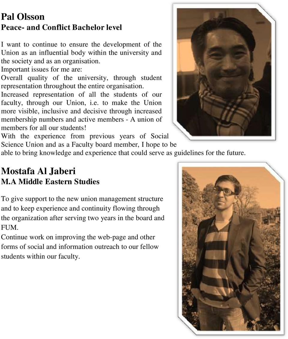 Increased representation of all the students of our faculty, through our Union, i.e. to make the Union more visible, inclusive and decisive through increased membership numbers and active members - A union of members for all our students!