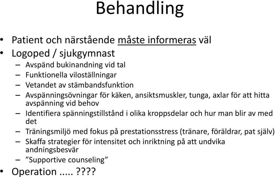 vid behov Identifiera spänningstillstånd i olika kroppsdelar och hur man blir av med det Träningsmiljö med fokus på