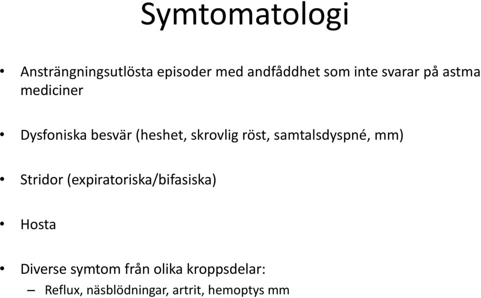 samtalsdyspné, mm) Stridor (expiratoriska/bifasiska) Hosta Diverse