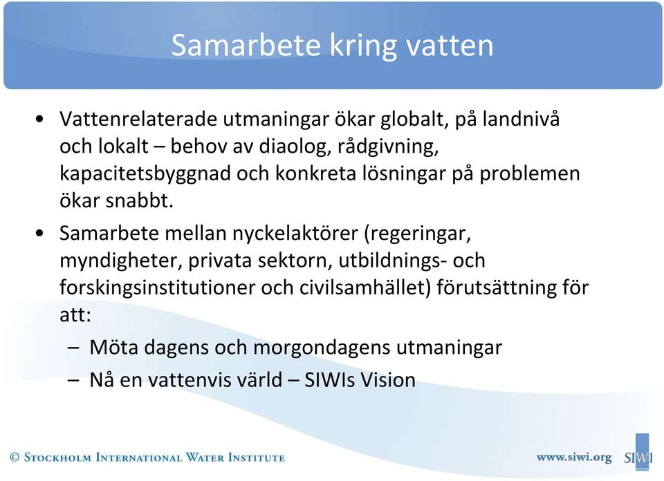 Samarbete mellan nyckelaktörer (regeringar, myndigheter, privata sektorn, utbildnings- och