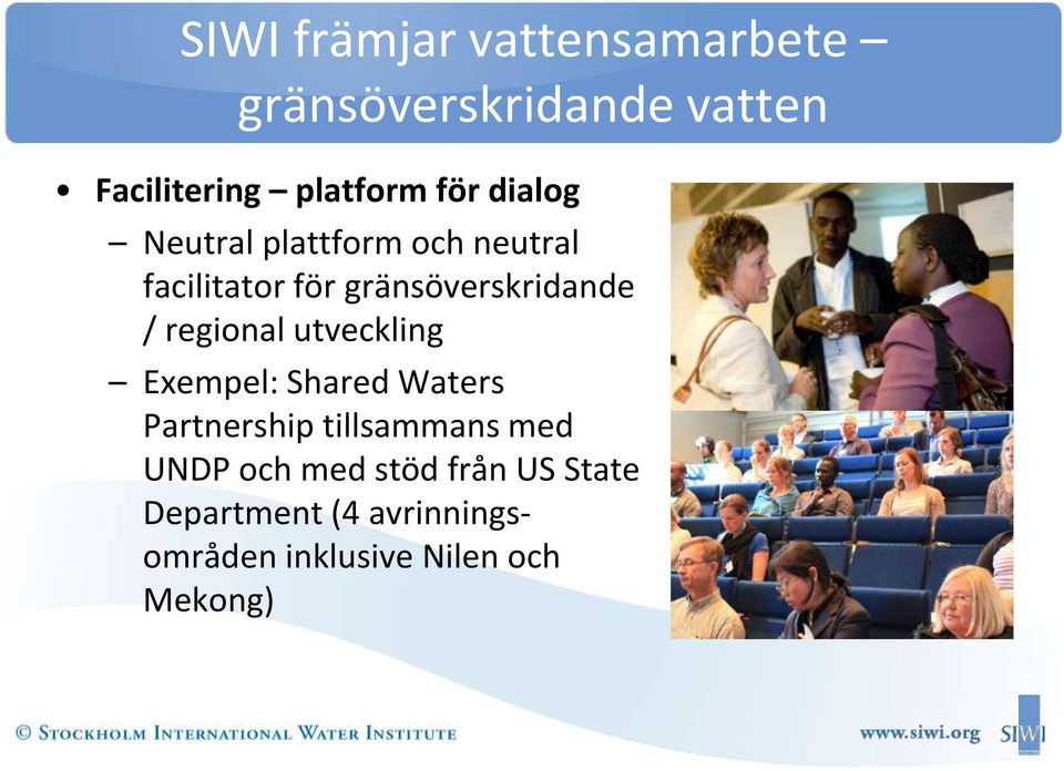 regional utveckling Exempel: Shared Waters Partnership tillsammans med UNDP och