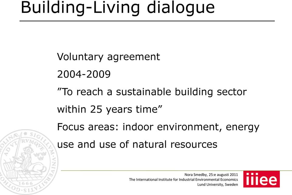 time Focus areas: indoor environment, energy use and