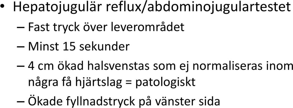 halsvenstas som ej normaliseras inom några få