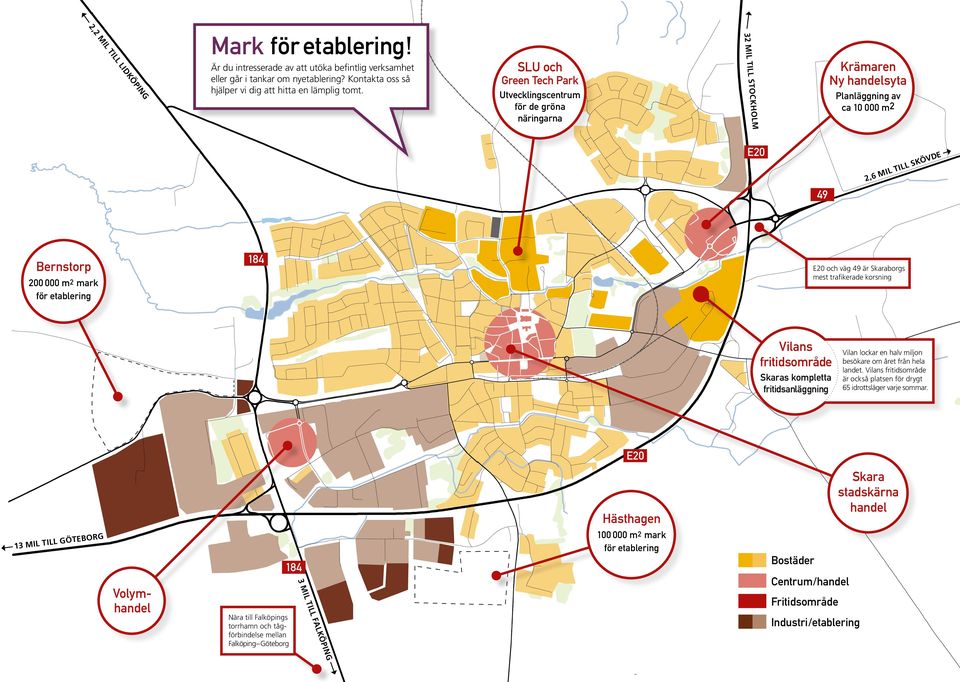 etablering 184 och väg 49 är Skaraborgs mest trafikerade korsning Vilans fritidsområde Skaras kompletta fritidsanläggning Vilan lockar en halv miljon besökare om året från hela landet.