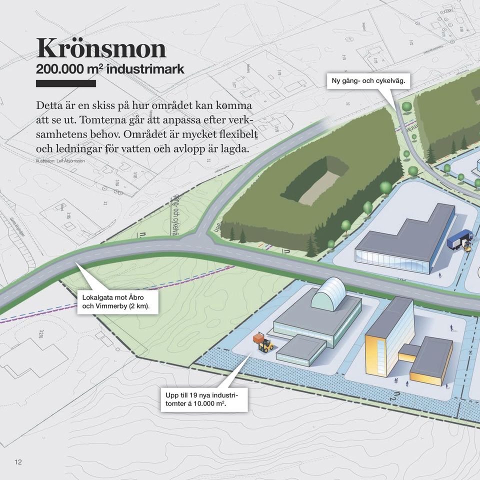 Tomterna går att anpassa efter verksamhetens behov.