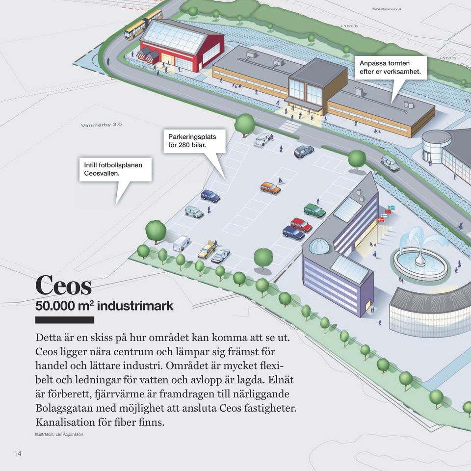 Ceos ligger nära centrum och lämpar sig främst för handel och lättare industri.