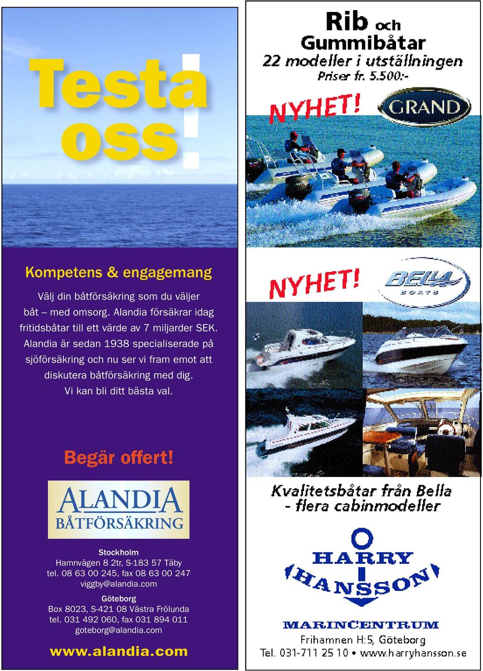 Alandia är sedan 1938 specialiserade på sjöförsäkring och nu ser vi fram emot att diskutera båtförsäkring med dig.