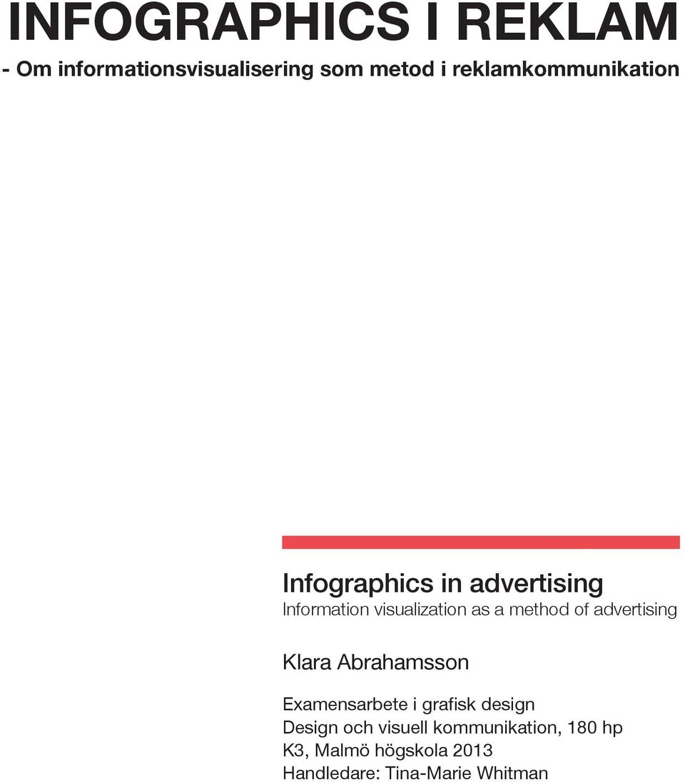 a method of advertising Klara Abrahamsson Examensarbete i grafisk design