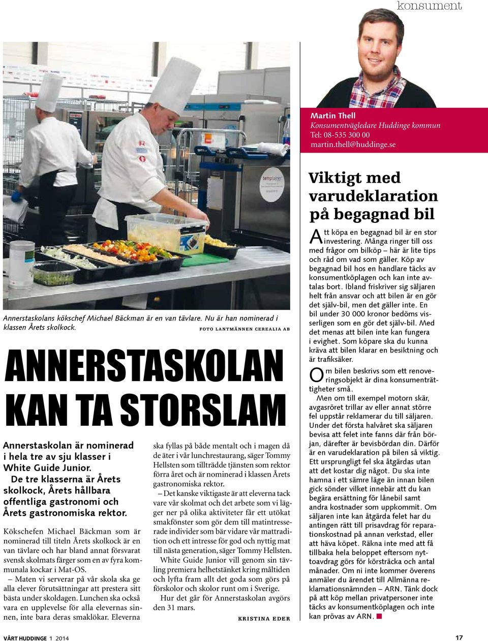 De tre klasserna är Årets skolkock, Årets hållbara offentliga gastronomi och Årets gastronomiska rektor.