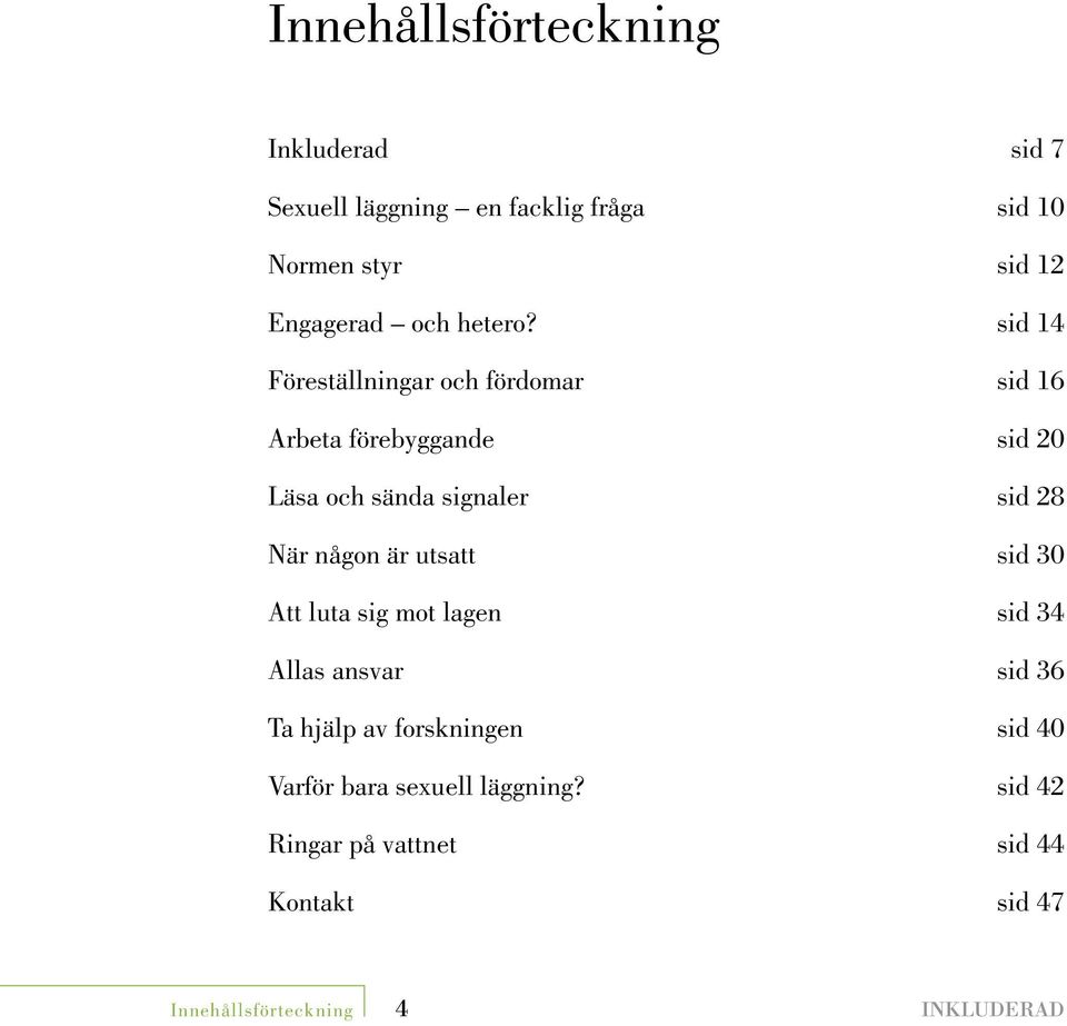 sid 14 Föreställningar och fördomar sid 16 Arbeta förebyggande sid 20 Läsa och sända signaler sid 28 När